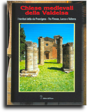Chiese medievali della Valdelsa. - 2 - I territori della Via Francigena - Tra Siena e San Gimignano
